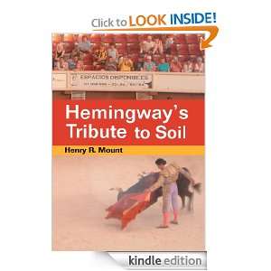 Hemingways Tribute to Soil Henry Mount  Kindle Store