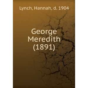 George Meredith (1891) Hannah, d. 1904 Lynch 9781275146990  