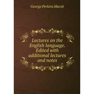  Edited with additional lectures and notes George Perkins Marsh Books