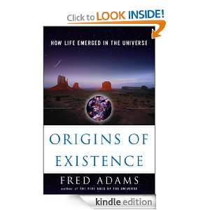 Origins of Existence Fred C. Adams, Ian Schoenherr  
