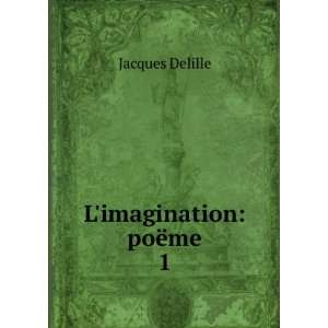 imagination poÃ«me. 1 Jacques Delille  Books