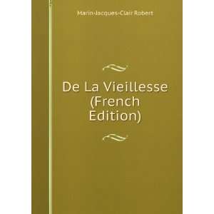   De La Vieillesse (French Edition) Marin Jacques Clair Robert Books