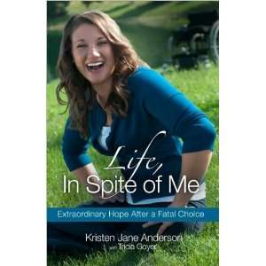  Kristen Jane Anderson,Tricia GoyersLife, In Spite of Me 