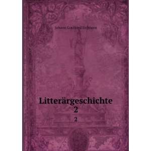LitterÃ¤rgeschichte. 2 Johann Gottfried Eichhorn  Books