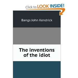  The inventions of the idiot, John Kendrick Bangs Books