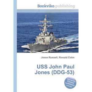  USS John Paul Jones (DDG 53) Ronald Cohn Jesse Russell 