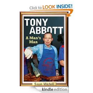Tony Abbott a mans man Susan Mitchell  Kindle Store