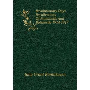   Of Romanoffs And Bolsheviki 1914 1917 Julia Grant Kantakuzen Books