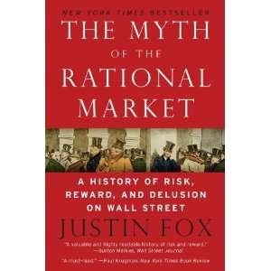  By Justin Fox The Myth of the Rational Market A History 
