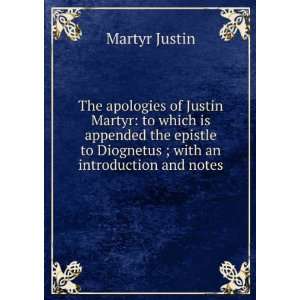  The apologies of Justin Martyr to which is appended the 