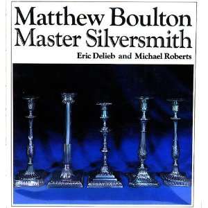 Matthew Boulton Master Silversmith 1760 1790