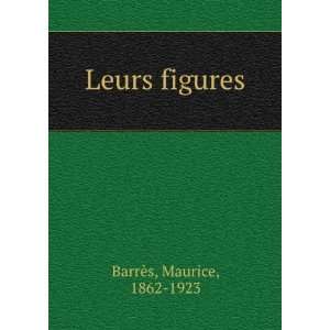  Leurs figures Maurice, 1862 1923 BarrÃ¨s Books