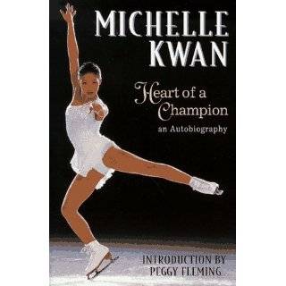 Michelle Kwan Heart of a Champion  An Autobiography by Michelle 