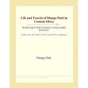 Life and Travels of Mungo Park in Central Africa (Websters Portuguese 