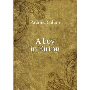  A boy in Eirinn Padraic Colum Books