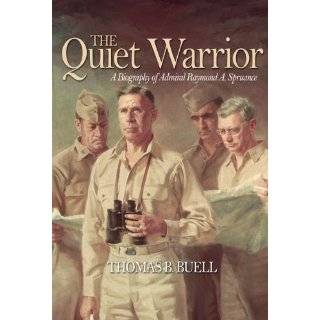 The Quiet Warrior A Biography of Admiral Raymond A. Spruance 