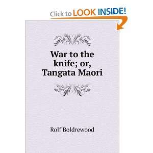    War to the knife; or, Tangata Maori Rolf Boldrewood Books