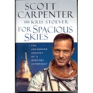    For Spacious Skies by Astronaut Scott Carpenter