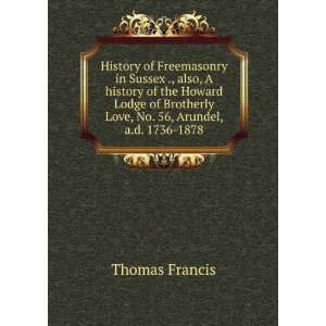   Brotherly Love, No. 56, Arundel, a.d. 1736 1878 Thomas Francis Books