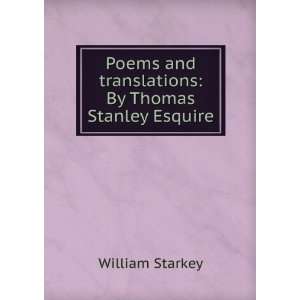   and translations By Thomas Stanley Esquire William Starkey Books