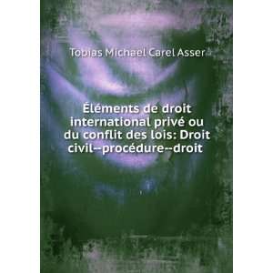   Droit civil  procÃ©dure  droit . Tobias Michael Carel Asser Books