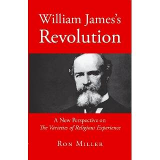 William James Revolution A New Perspective on The Varieties of 