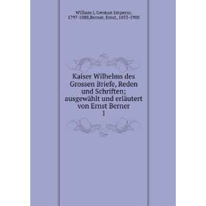 Kaiser Wilhelms des Grossen Briefe, Reden und Schriften; ausgewÃ¤hlt 