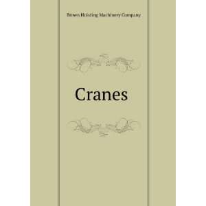  Cranes . Brown Hoisting Machinery Company Books