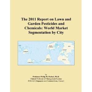 The 2011 Report on Lawn and Garden Pesticides and Chemicals World 
