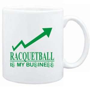  Mug White  Racquetball  IS MY BUSINESS  Sports 
