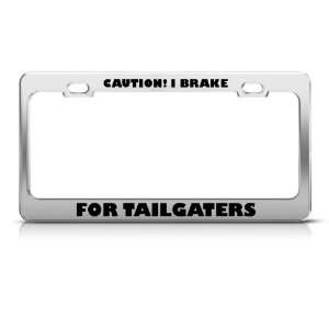  Caution Brake For Tailgaters Humor license plate frame 