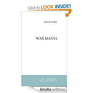 WAX MANIA (French Edition) Pauline Verdier  Kindle Store