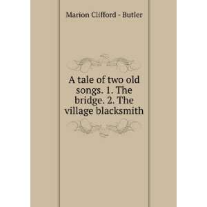   The village blacksmith Marion Clifford   Butler  Books